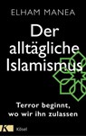 Der alltägliche Islamismus - Elham Manea - 9783641224233