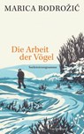 Die Arbeit der Vögel - Marica Bodrožić - 9783641230555