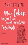 Mein Leben basiert auf einer wahren Geschichte - Anne Freytag - 9783641233549