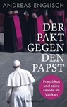 Der Pakt gegen den Papst - Andreas Englisch - 9783641235253