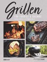 Grillen für Foodies & Friends - Sarah Schocke ; Alexander Dölle - 9783641237837