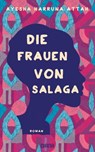 Die Frauen von Salaga - Ayesha Harruna Attah - 9783641239008