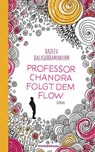 Professor Chandra folgt dem Flow - Rajeev Balasubramanyam - 9783641243098