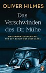 Das Verschwinden des Dr. Mühe - Oliver Hilmes - 9783641245122