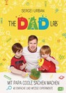 TheDadLab - Mit Papa coole Sachen machen - 40 einfache und witzige Experimente - Sergei Urban - 9783641245641