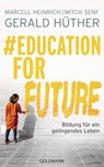 #Education For Future - Gerald Hüther ; Marcell Heinrich ; Mitch Senf - 9783641247010