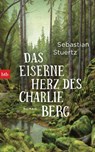 Das eiserne Herz des Charlie Berg - Sebastian Stuertz - 9783641249175