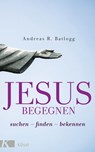 Jesus begegnen - Andreas R. Batlogg - 9783641254599