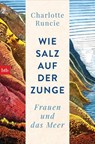 Wie Salz auf der Zunge - Charlotte Runcie - 9783641257231