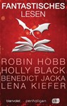 Fantastisches Lesen - Robin Hobb ; Holly Black ; Daniel O'Malley ; Lena Kiefer ; Ed McDonald ; Laura Sebastian ; Benedict Jacka ; William Ritter - 9783641257422