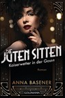Die juten Sitten - Kaiserwetter in der Gosse - Anna Basener - 9783641260965