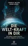 Die Welt-Kraft in dir - Roger D. Nelson ; Georg Kindel - 9783641265229