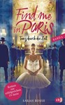 Find me in Paris - Tanz durch die Zeit (Band 3) - Sarah Bosse - 9783641269227