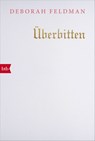Überbitten - Deborah Feldman - 9783641269937