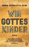 Wir Gotteskinder - Nana Oforiatta Ayim - 9783641270742