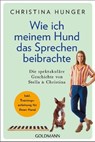 Wie ich meinem Hund das Sprechen beibrachte - Christina Hunger - 9783641271657