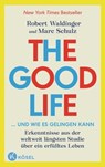 The Good Life ... und wie es gelingen kann - Robert Waldinger ; Marc Schulz - 9783641273705