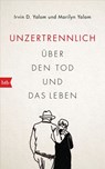 Unzertrennlich - Irvin D. Yalom ; Marilyn Yalom - 9783641274078