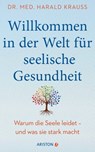 Willkommen in der Welt für seelische Gesundheit - Dr. med. Harald Krauß - 9783641274573