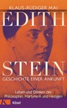 Edith Stein – Geschichte einer Ankunft - Klaus-Rüdiger Mai - 9783641275556
