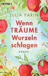 Wenn Träume Wurzeln schlagen - Julia Parin - 9783641276720