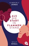 Als die Stadt in Flammen stand - Kimberly Jones ; Gilly Segal - 9783641277086