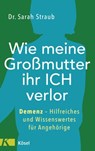 Wie meine Großmutter ihr Ich verlor - Sarah Straub - 9783641278748