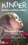 Kinder denken einfach anders - Elisabeth Rose - 9783641281526