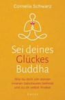 Sei deines Glückes Buddha - Cornelia Schwarz ; Shirley Michaela Seul - 9783641282929