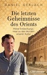 Die letzten Geheimnisse des Orients - Daniel Gerlach - 9783641292546