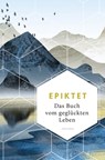 Das Buch vom geglückten Leben - Epiktet - 9783641297510