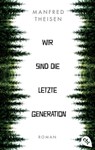 Wir sind die letzte Generation - Manfred Theisen - 9783641297565