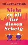 Nicht zu alt für diesen Scheiß - Hillary Yablon - 9783641297626