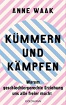 Kümmern und Kämpfen - Anne Waak - 9783641301279