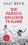 Die Farben unserer Träume - Lilli Beck - 9783641301453