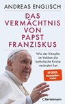 Das Vermächtnis von Papst Franziskus - Andreas Englisch - 9783641304799