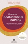 Das neue Achtsamkeitstraining - Mark Williams ; Danny Penman - 9783641305789