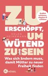 Zu erschöpft, um wütend zu sein - Helen Heinemann ; Carola Kleinschmidt - 9783641308537