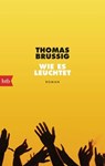 Wie es leuchtet - Thomas Brussig - 9783641310059