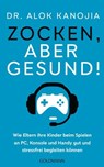 Zocken, aber gesund! - Dr. Alok Kanojia - 9783641311896
