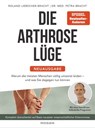 Die Arthrose-Lüge - Neuausgabe - Dr. med. Petra Bracht ; Roland Liebscher-Bracht - 9783641311964