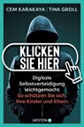 Klicken Sie hier – Digitale Selbstverteidigung leichtgemacht - Cem Karakaya ; Tina Groll - 9783641316204