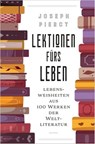 Lektionen fürs Leben. Lebensweisheiten aus 100 Werken der Weltliteratur - Joseph Piercy - 9783641318345
