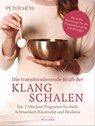 Die transformierende Kraft der Klangschalen - Peter Hess - 9783641318864