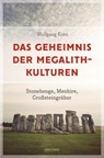 Das Geheimnis der Megalithkulturen. Stonehenge, Menhire, Großsteingräber - Wolfgang Korn - 9783641319854
