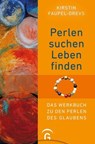 Perlen suchen, Leben finden - Kirstin Faupel-Drevs - 9783641322113