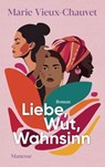 Liebe Wut Wahnsinn - Marie Vieux-Chauvet ; Kaiama L. Glover - 9783641322144