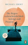Die Regenwahrscheinlichkeit beträgt null Prozent - Michael Ebert - 9783641326357
