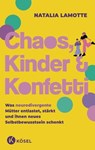 Chaos, Kinder und Konfetti - Natalia Lamotte ; Jana Heinicke ; Ramona Vetter ; Aisha Zafar - 9783641328887