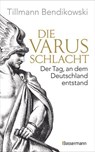 Die Varusschlacht - Tillmann Bendikowski - 9783641334864